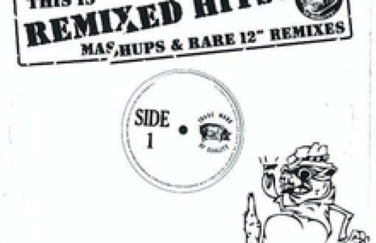 This is Remixed Hits! - Mashups & Rare 12'' Remixes