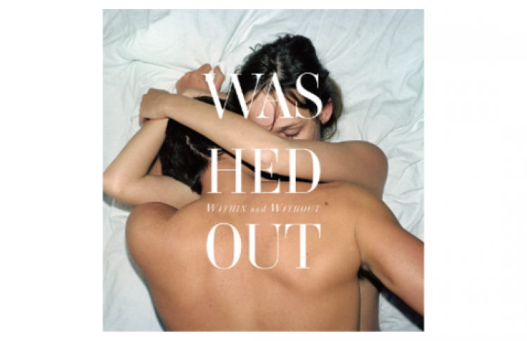 Washed Out «Within And Without»